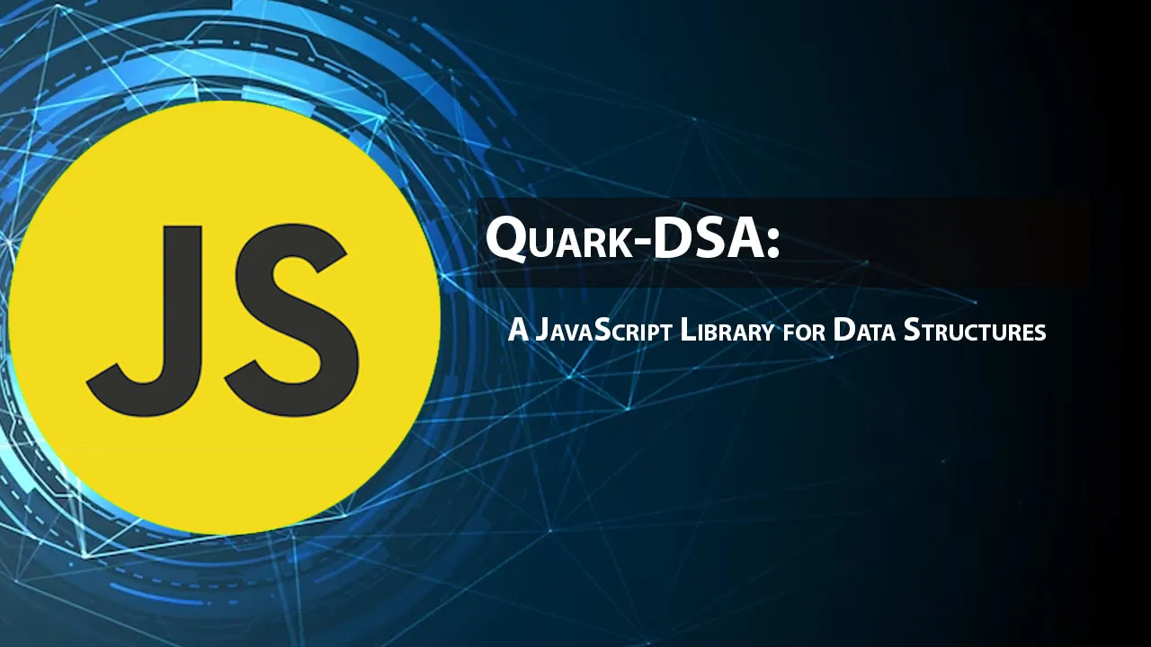 Quark-DSA: A JavaScript Library for Data Structures