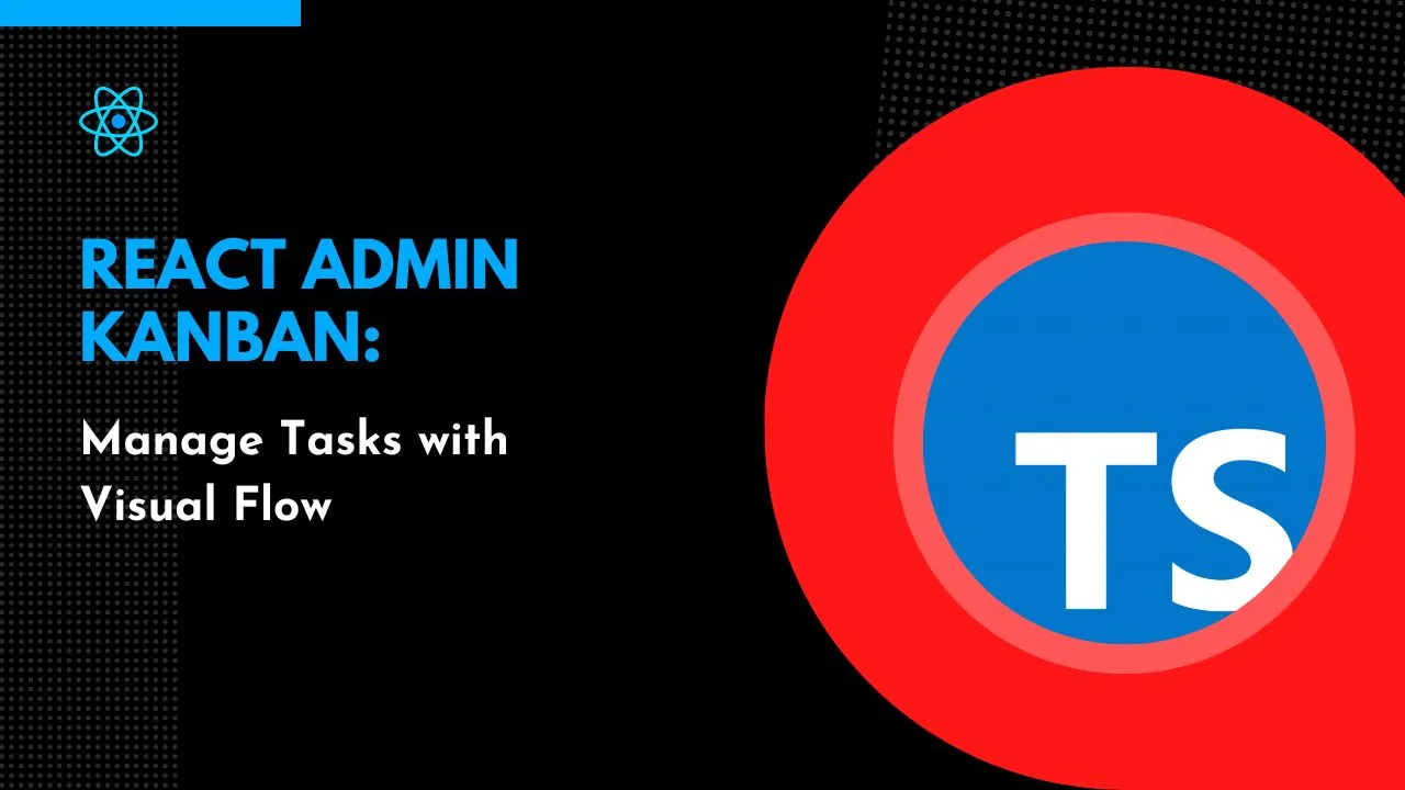 React Admin Kanban: Manage Tasks with Visual Flow