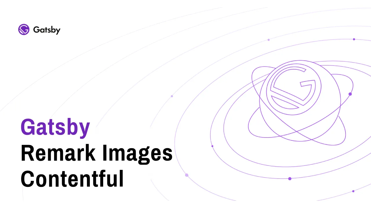 Gatsby Remark Images Contentful: Optimize Your Images
