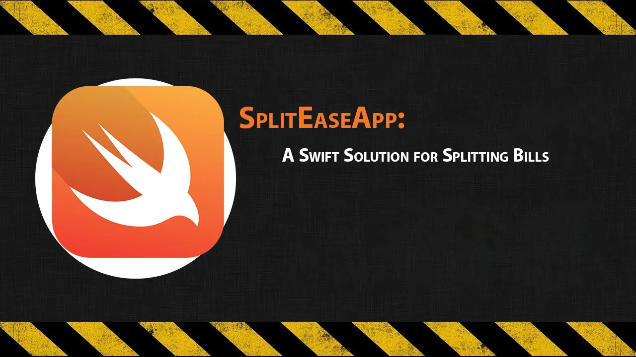 SplitEaseApp: A Swift Solution for Splitting Bills