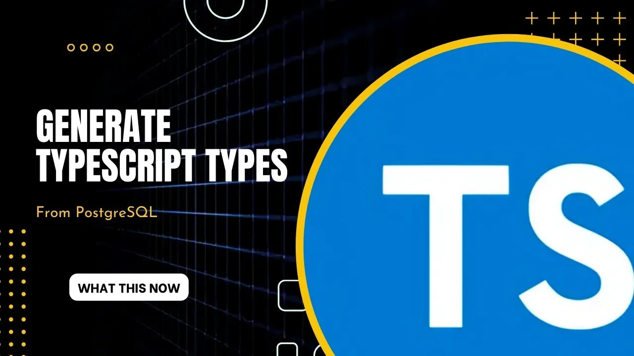Generate TypeScript Types from PostgreSQL