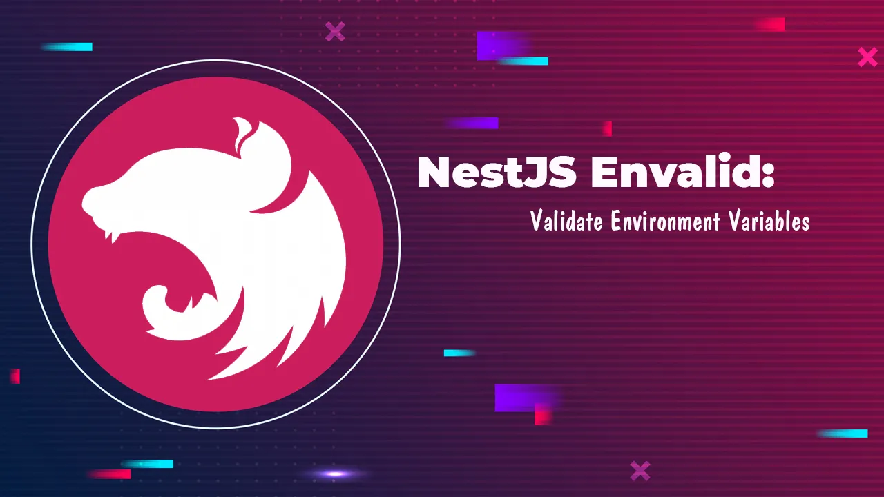NestJS Envalid: Validate Environment Variables
