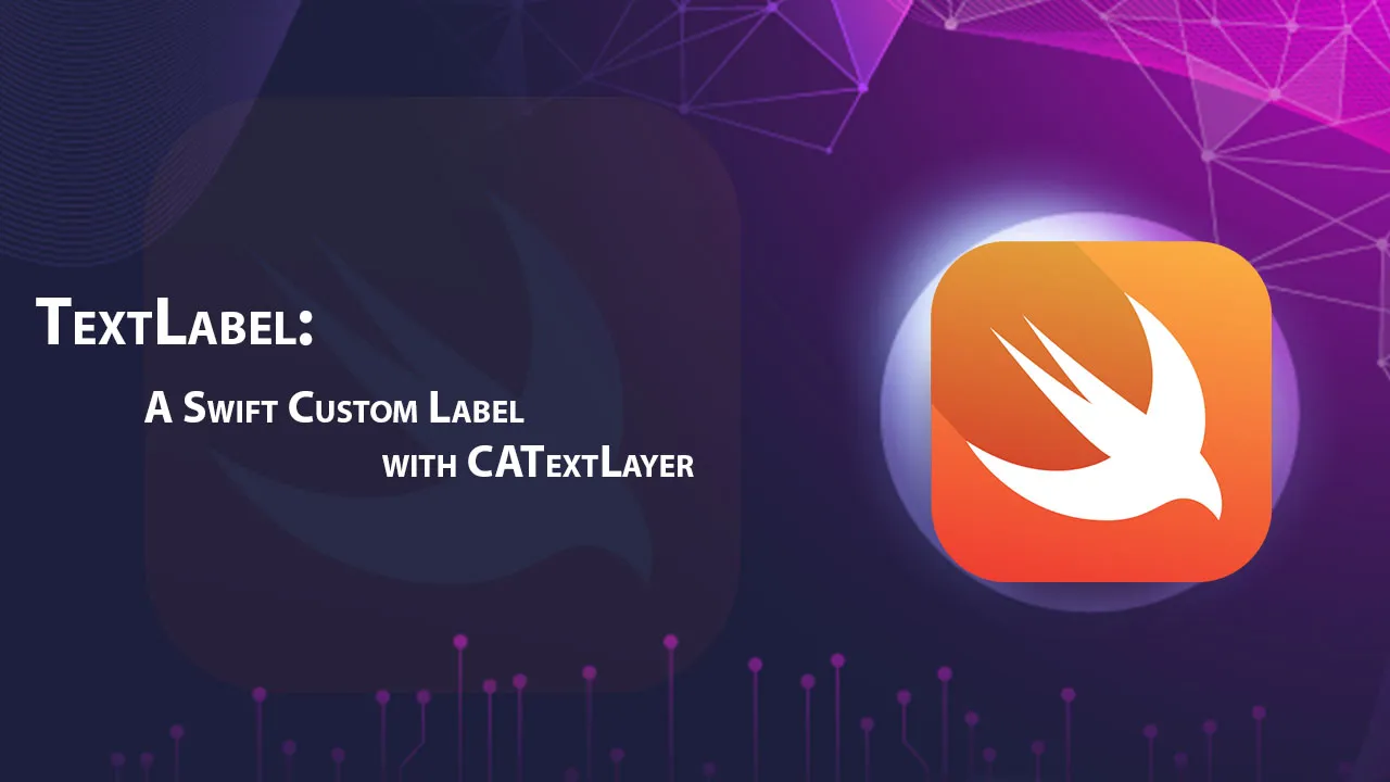 TextLabel: A Swift Custom Label with CATextLayer