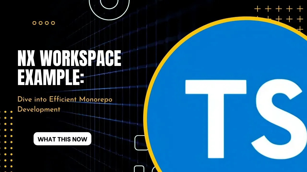 Nx Workspace Example: Dive Into Efficient Monorepo Development