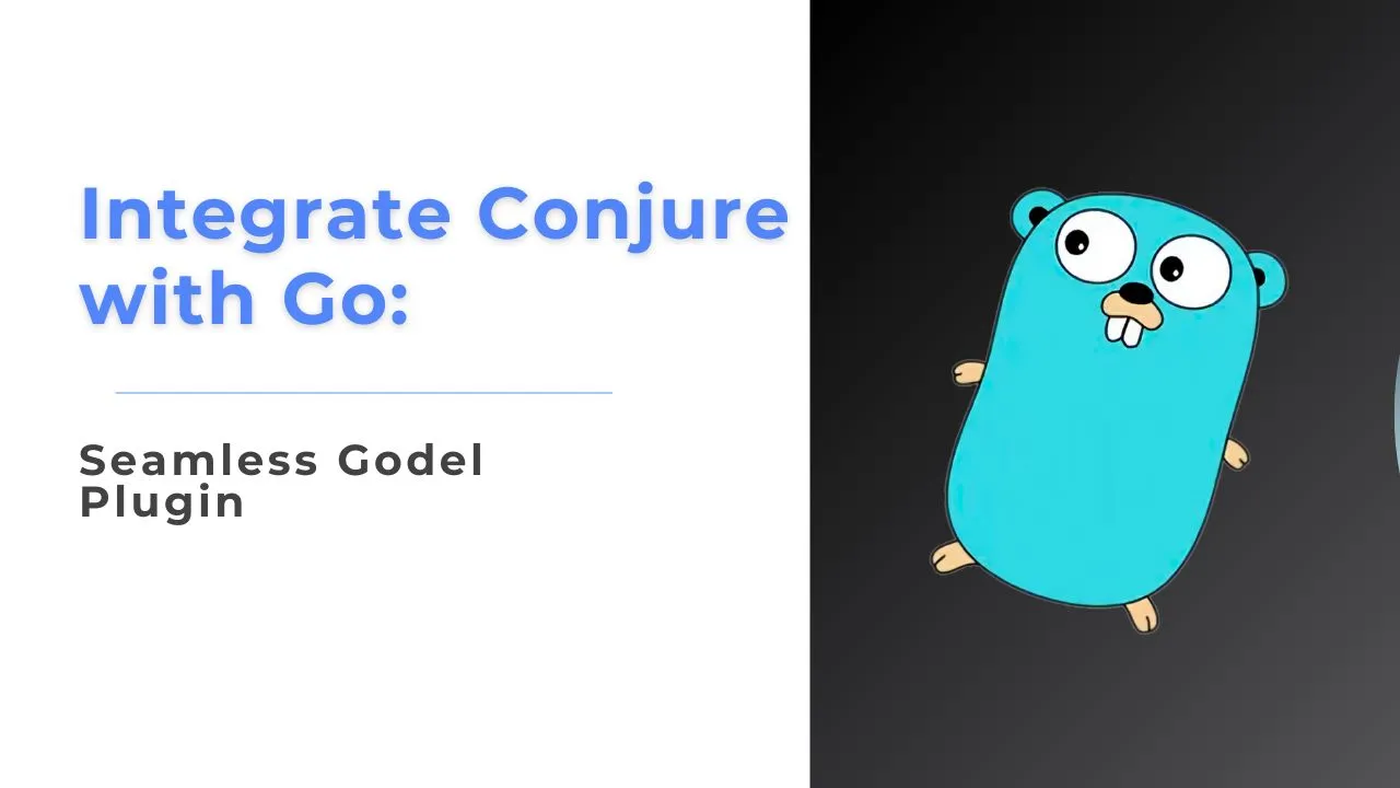 Integrate Conjure with Go: Seamless Godel Plugin