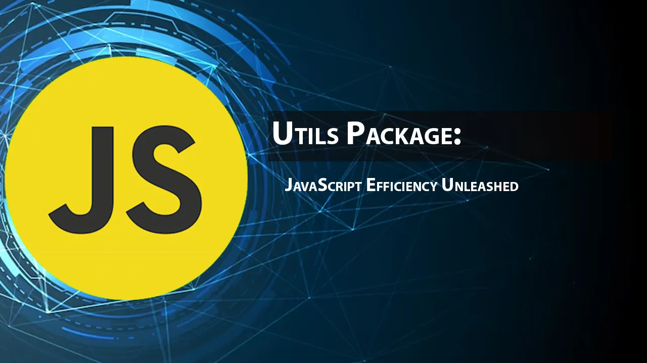 Utils Package: JavaScript Efficiency Unleashed