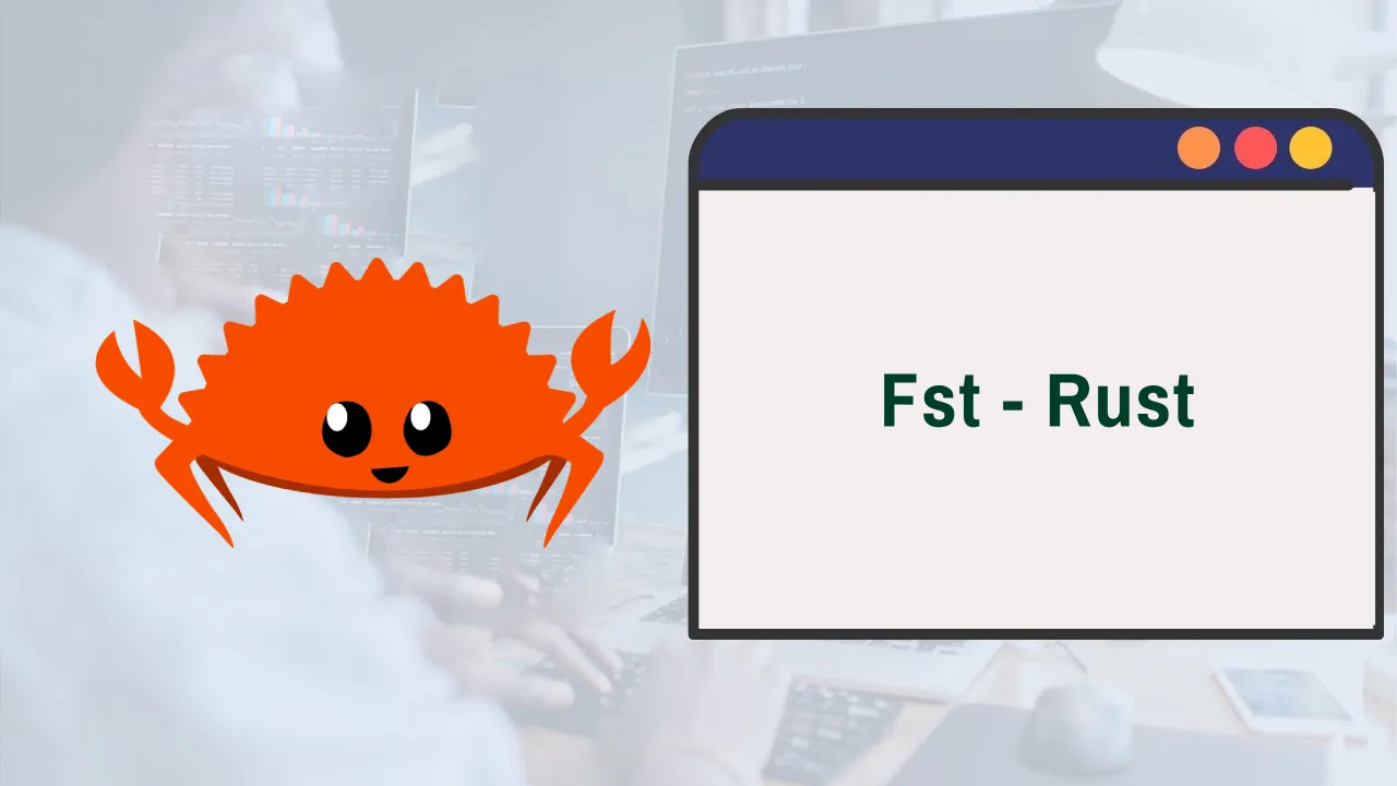 Fst: A Rust library for fast and efficient FSTs