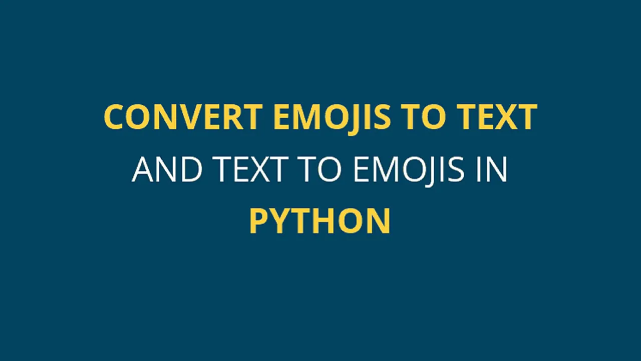 How to Convert Text to Emoji and Emoji to Text in Python