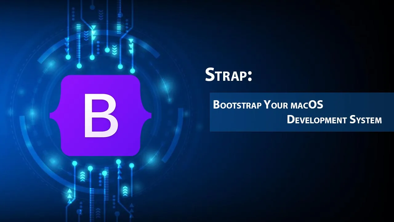Strap: Bootstrap Your macOS Development System