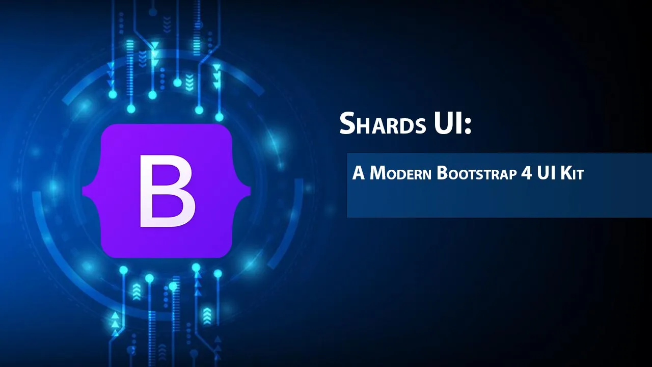 Shards UI: A Modern Bootstrap 4 UI Kit