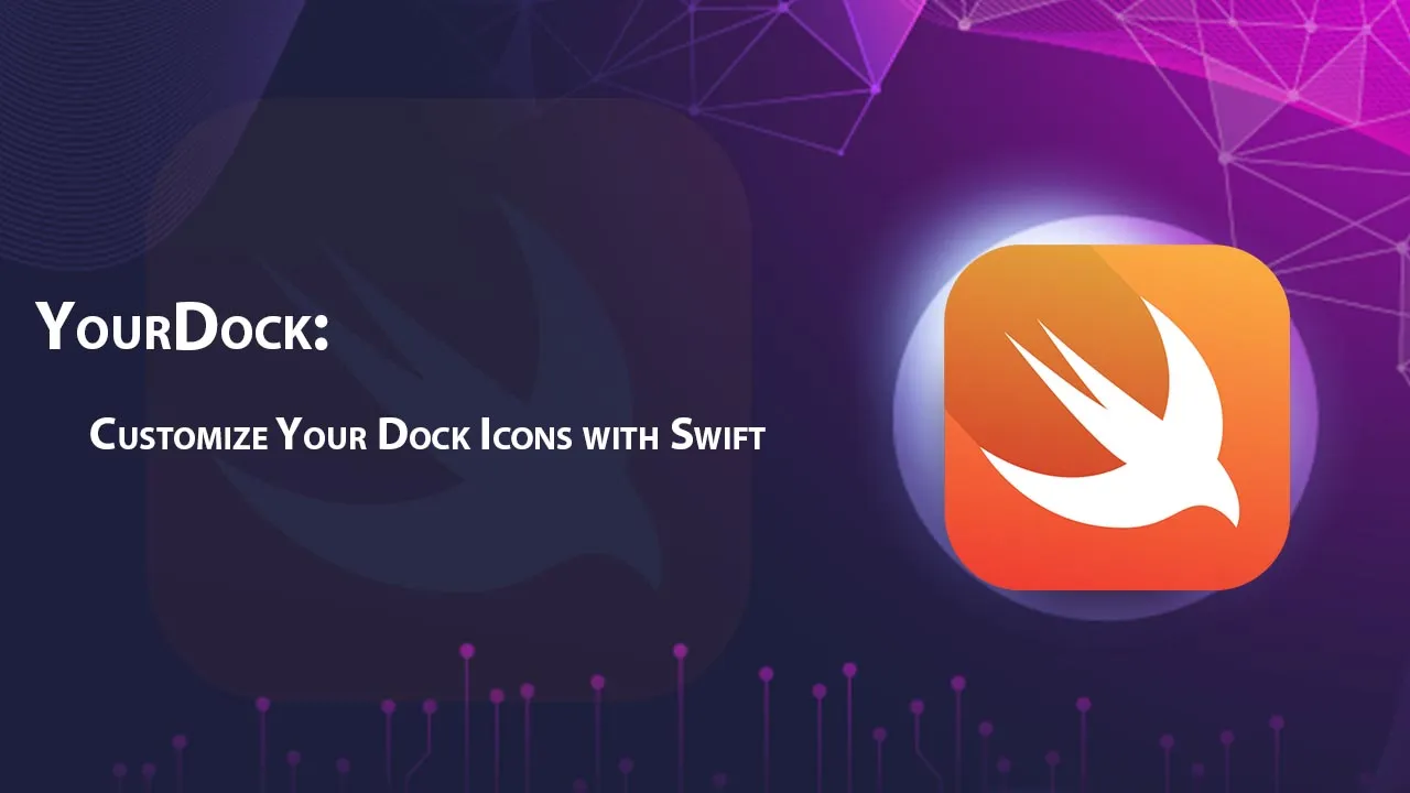 YourDock: Customize Your Dock Icons with Swift