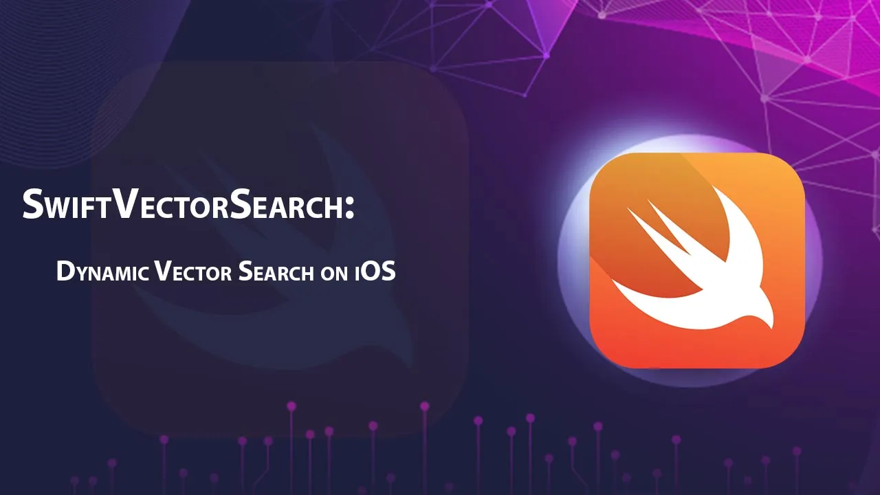 SwiftVectorSearch: Dynamic Vector Search on iOS