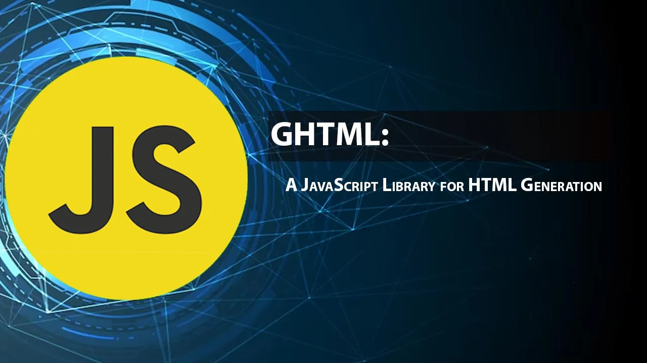 GHTML: A JavaScript Library for HTML Generation
