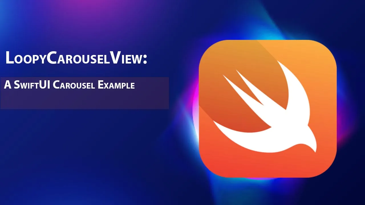 LoopyCarouselView: A SwiftUI Carousel Example