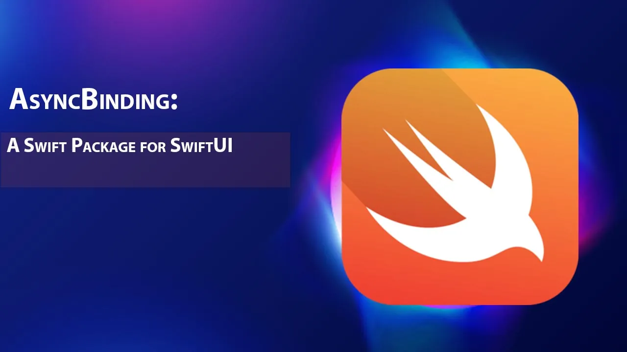 AsyncBinding: A Swift Package for SwiftUI