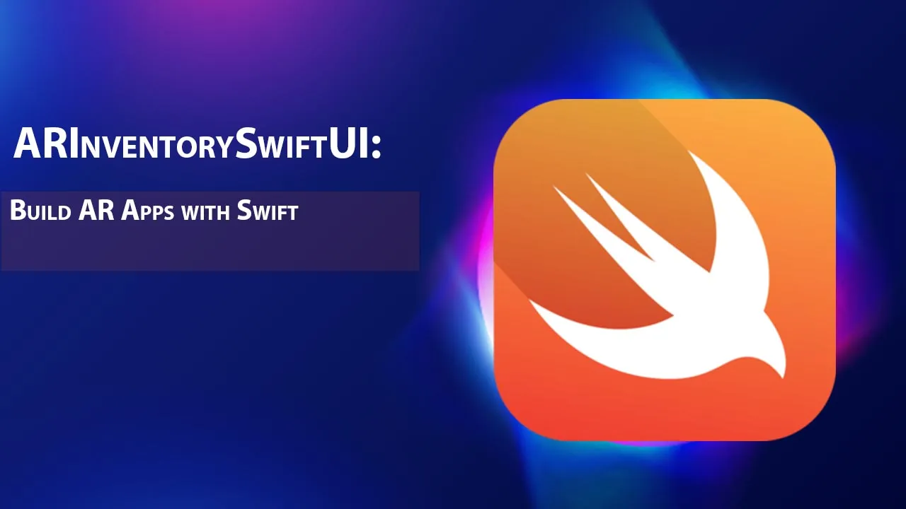 ARInventorySwiftUI: Build AR Apps with Swift