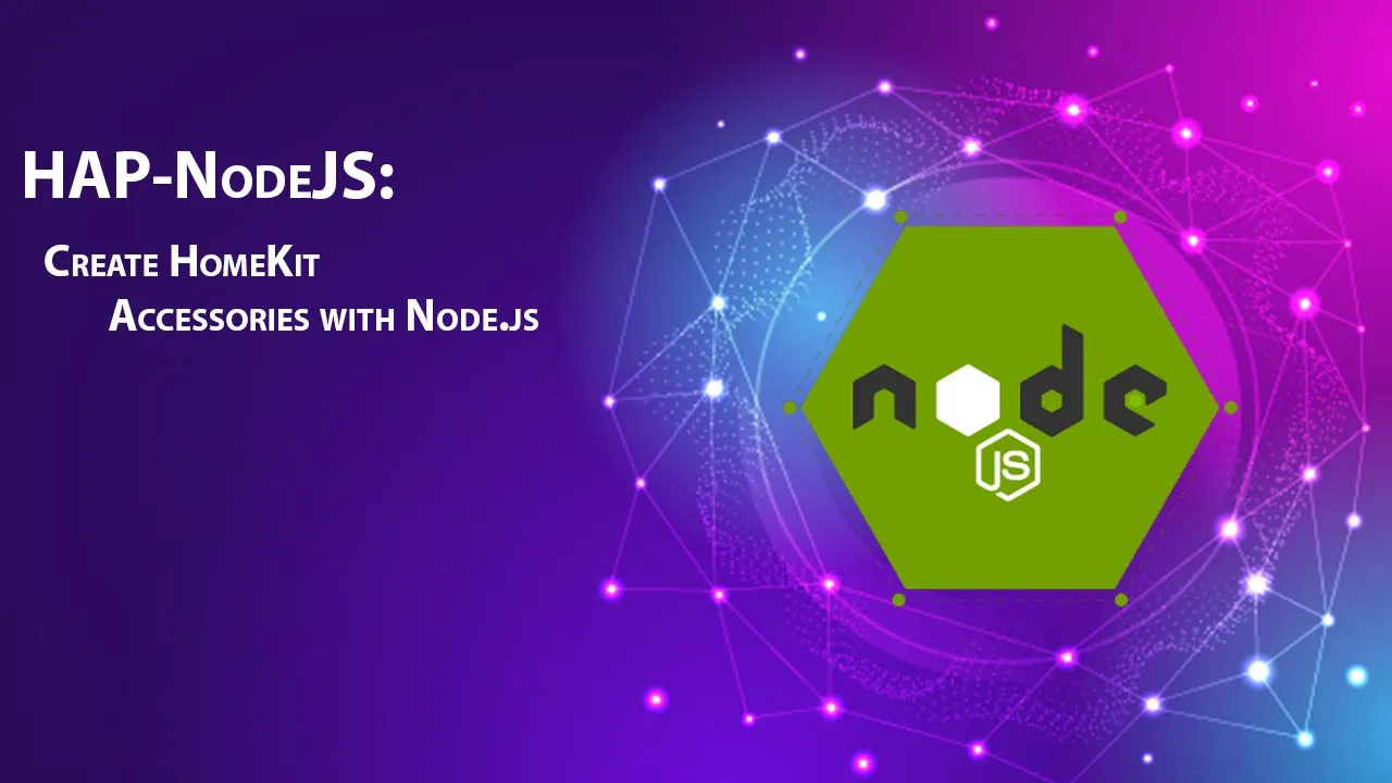 HAP-NodeJS: Create HomeKit Accessories with Node.js