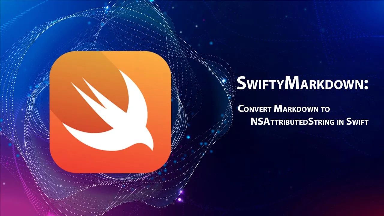 SwiftyMarkdown: Convert Markdown to NSAttributedString in Swift