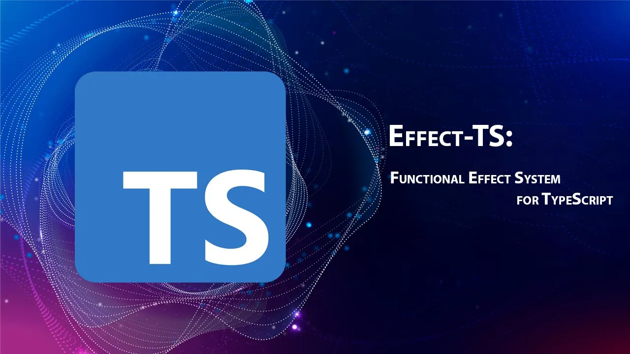 Effect-TS: Functional Effect System for TypeScript