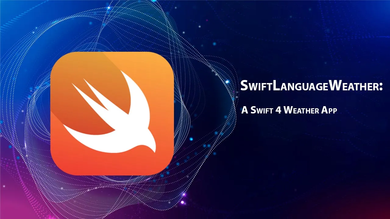 SwiftLanguageWeather: A Swift 4 Weather App