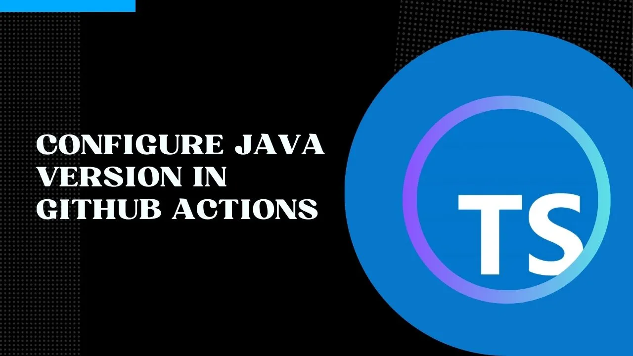 Configure Java Version in GitHub Actions