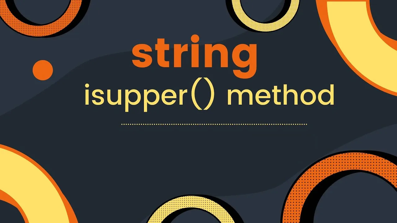 Python String isupper() Method with Examples