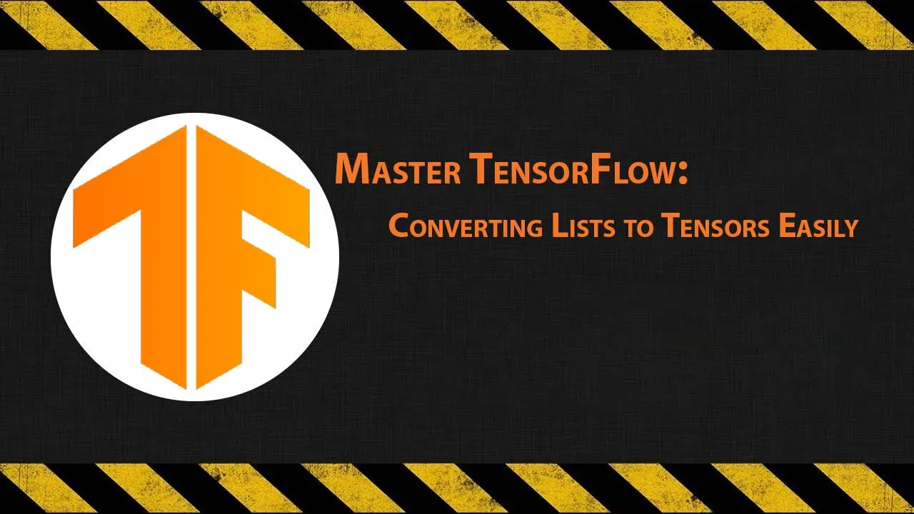 Master TensorFlow: Converting Lists to Tensors Easily