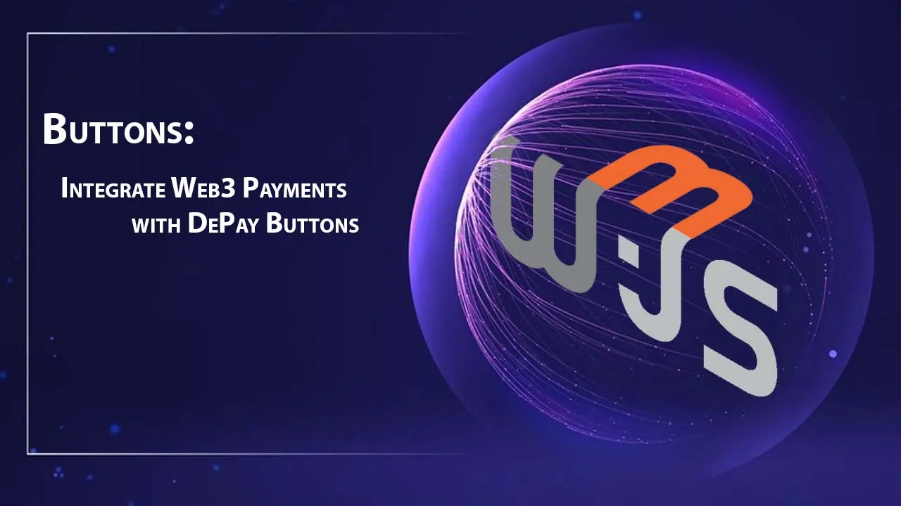 Buttons: Integrate Web3 Payments with DePay Buttons
