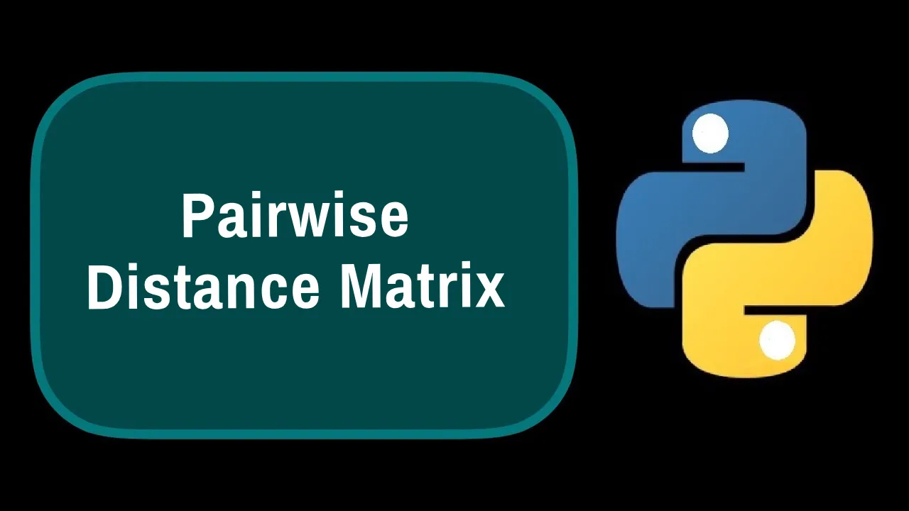 Pairwise Distance Matrix In Python - Sklearn & SciPy Guide