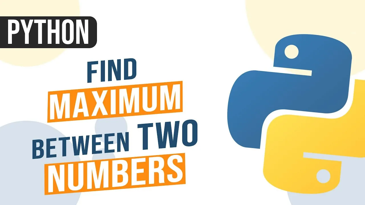 3 Ways to Find Maximum of Two Numbers in Python