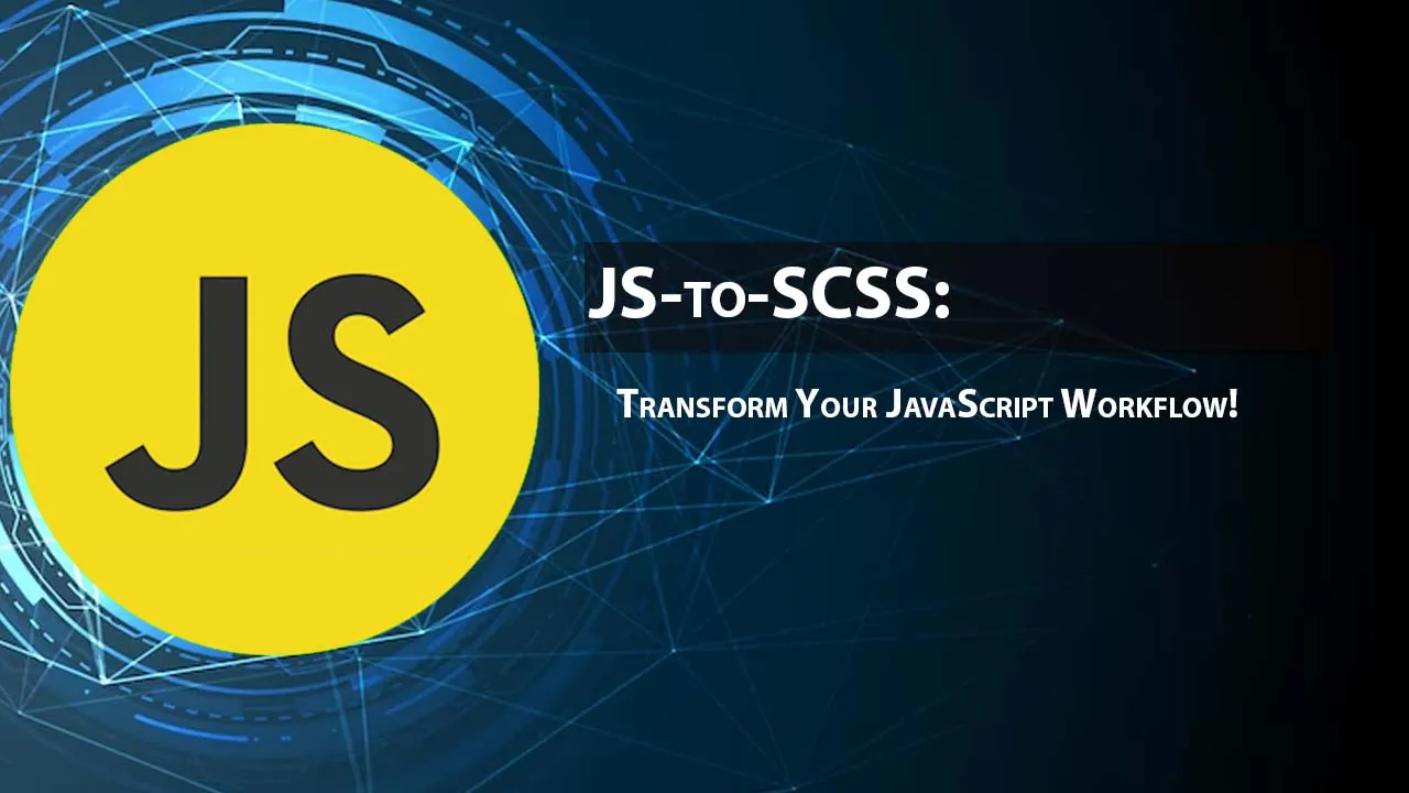 JS-to-SCSS: Transform Your JavaScript Workflow!