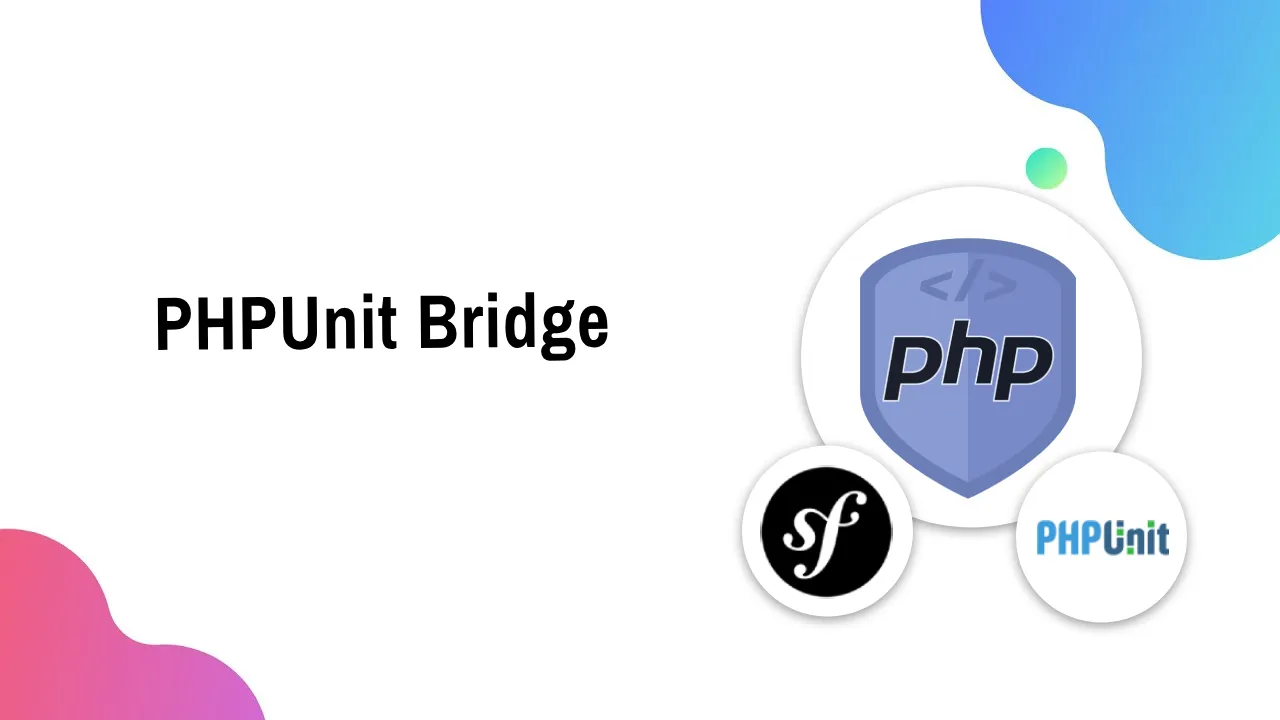 Boost Your Symfony Skills with PHPUnit Bridge