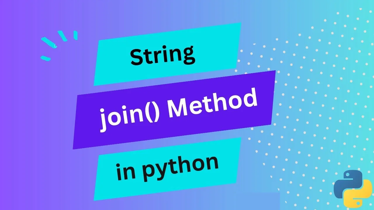 Python String join() Method - Explained with Examples