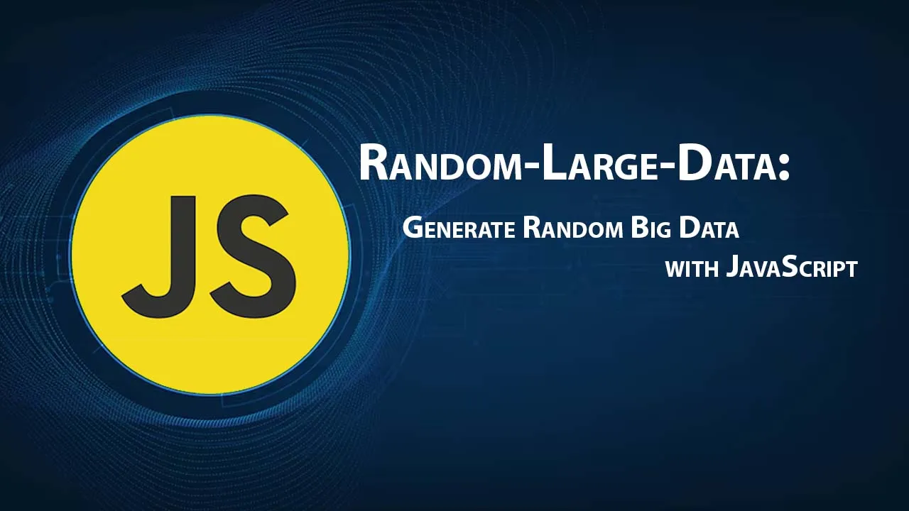 Random-Large-Data: Generate Random Big Data with JavaScript