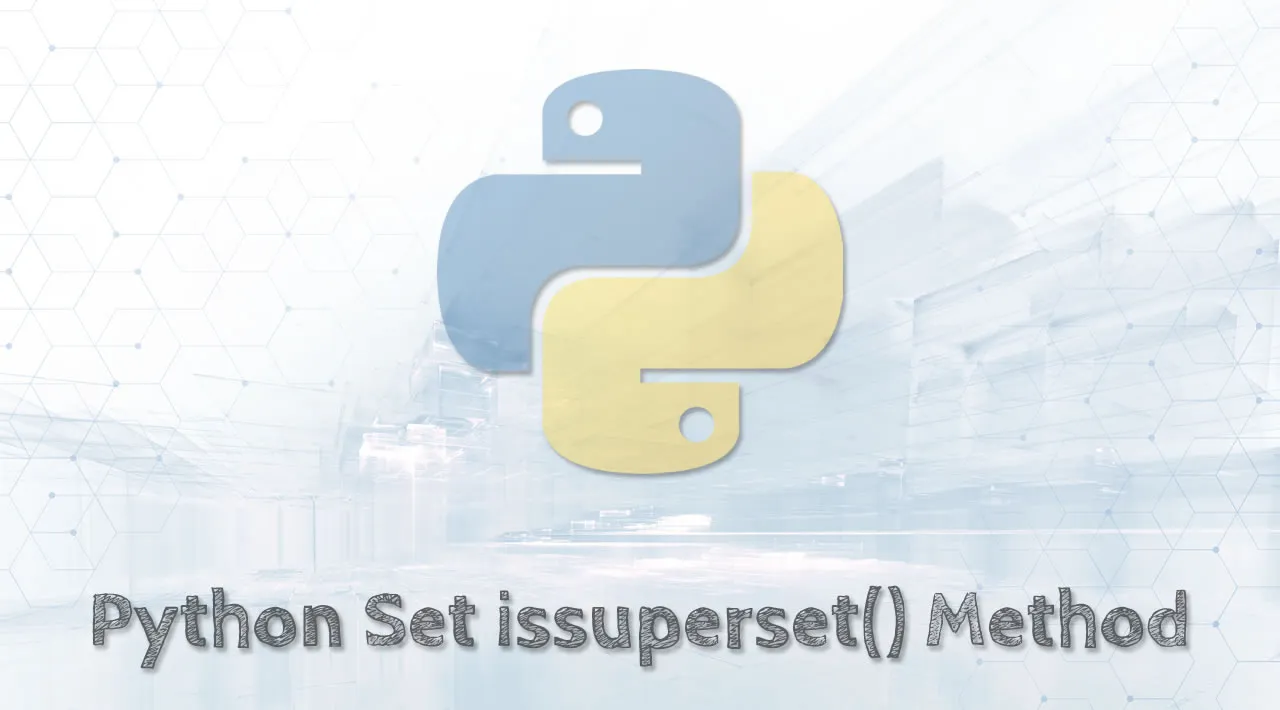 Python Set issuperset() Method - Explained with Examples