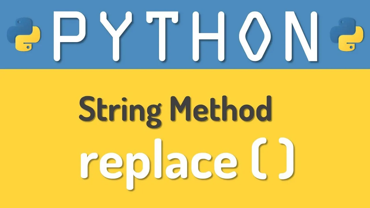 Python String replace() Method - Explained with Examples