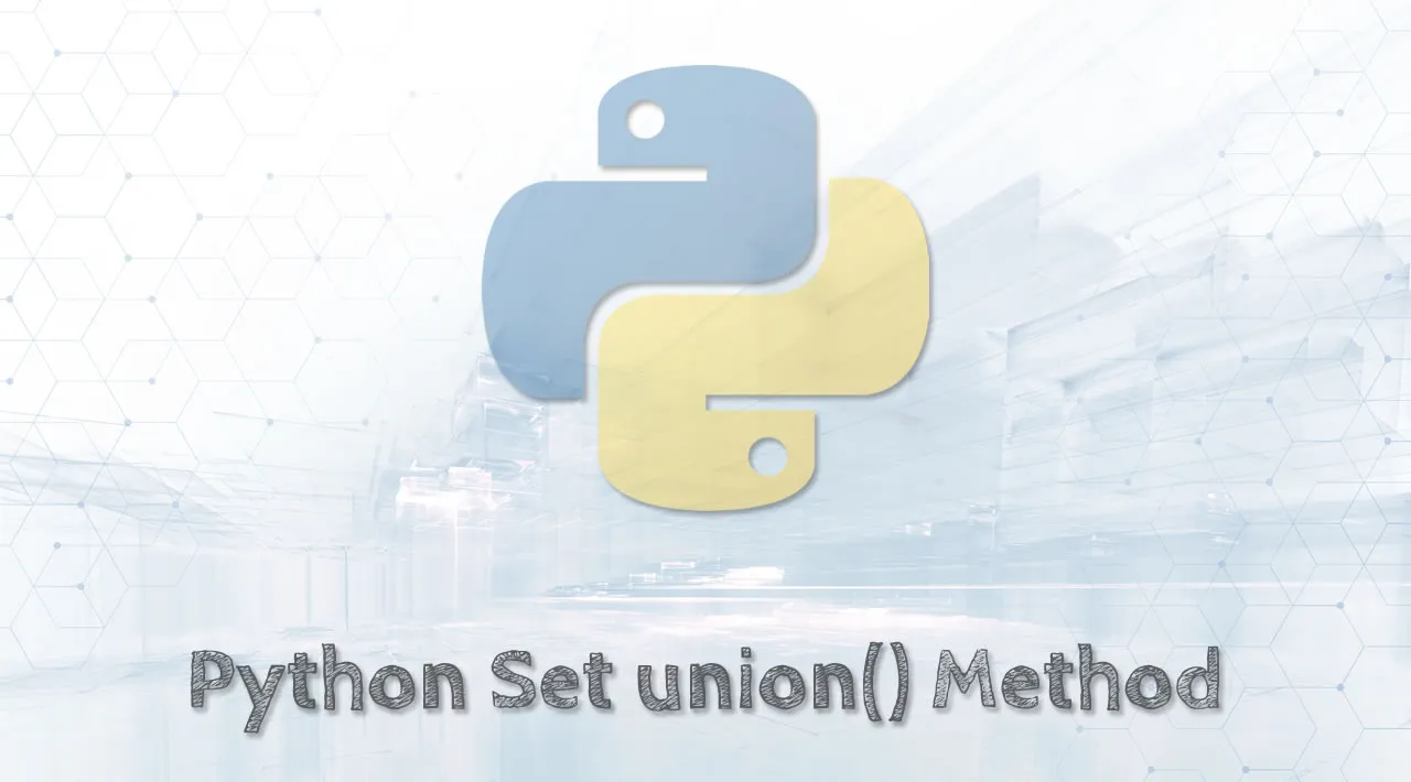 Python Set union() Method - Explained with Examples