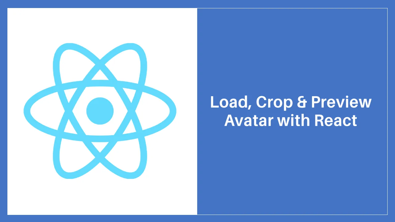 React Avatar: Load, Crop & Preview Avatar with React