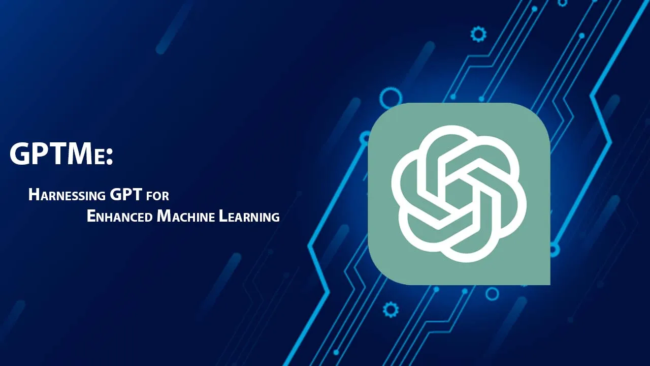 GPTMe: Harnessing GPT For Enhanced Machine Learning