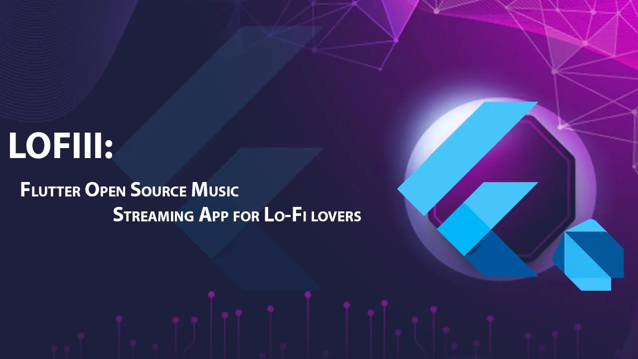 LOFIII: Flutter Open Source Music Streaming App for Lo-Fi lovers