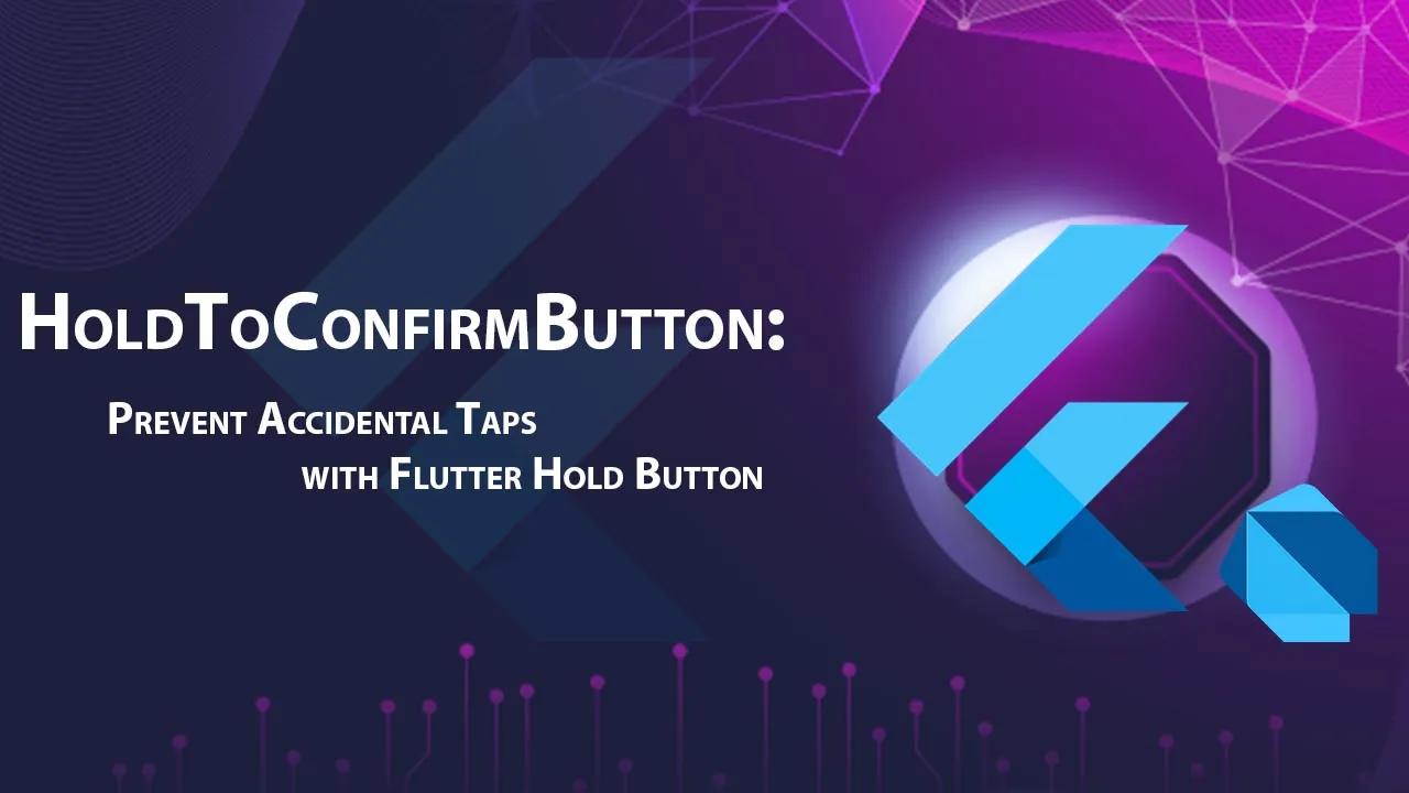 HoldToConfirmButton: Prevent Accidental Taps with Flutter Hold Button