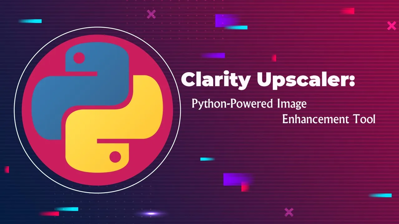 Clarity Upscaler: Python-Powered Image Enhancement Tool