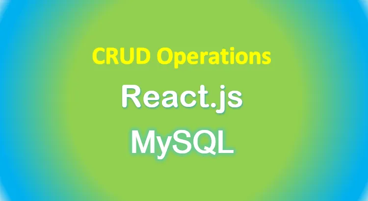 CRUD Operations in React.js and MySQL example