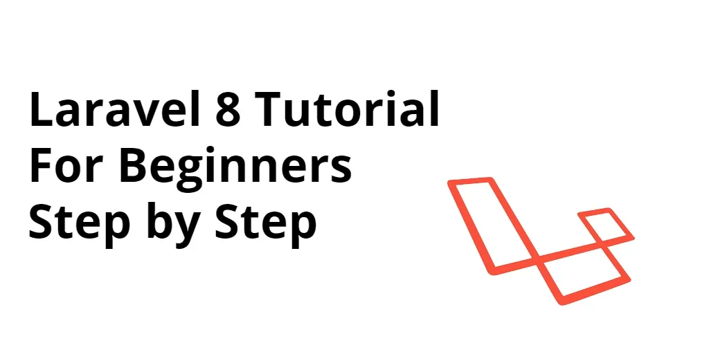 Laravel 8 Tutorial For Beginners Step by Step