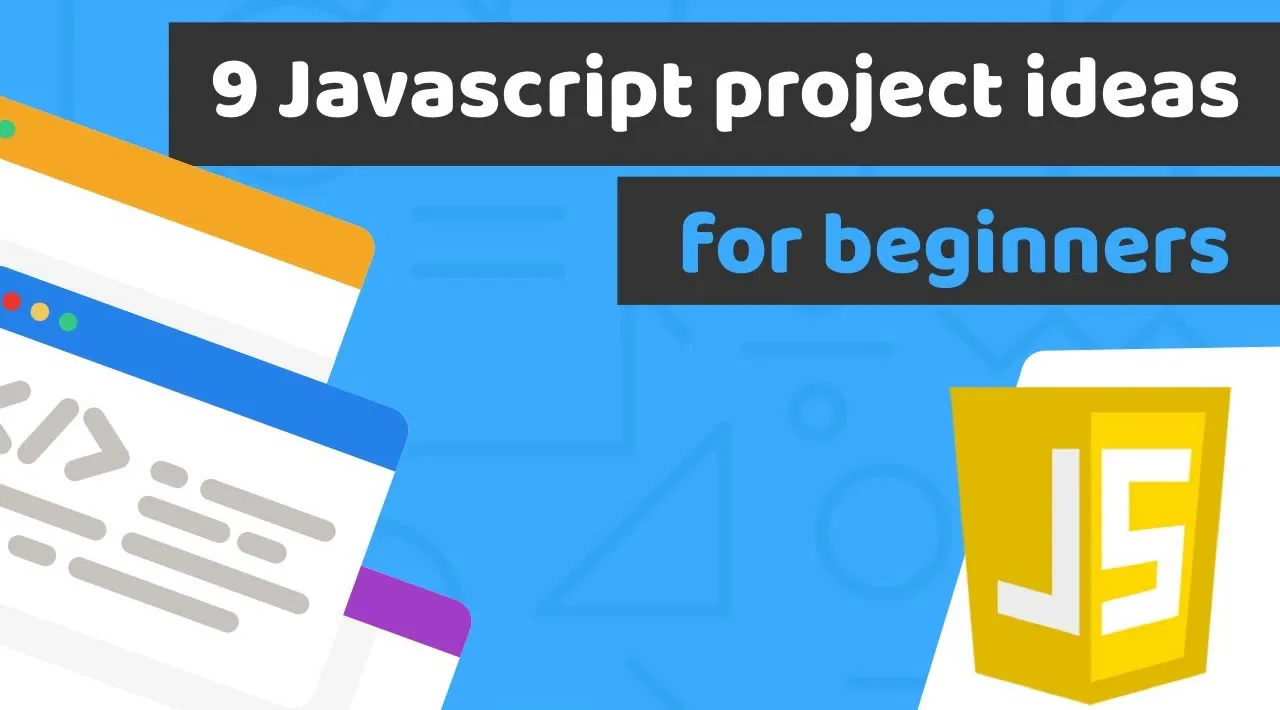 9 Project Ideas for Beginners JavaScript Developers