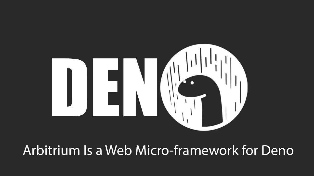 Arbitrium Is a Web Micro-framework for Deno