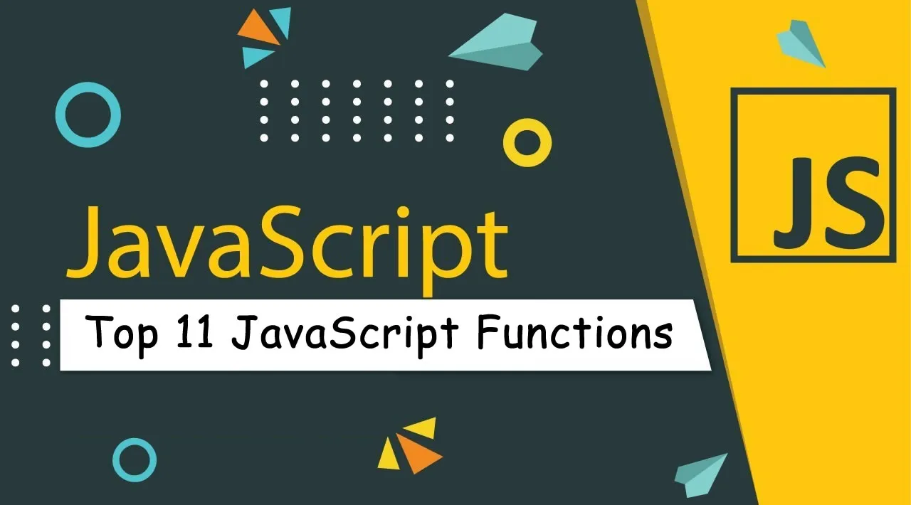 Top 11 JavaScript Functions You Should Know in 2021