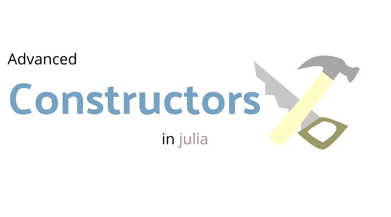 An Advanced Look At Constructors In Julia