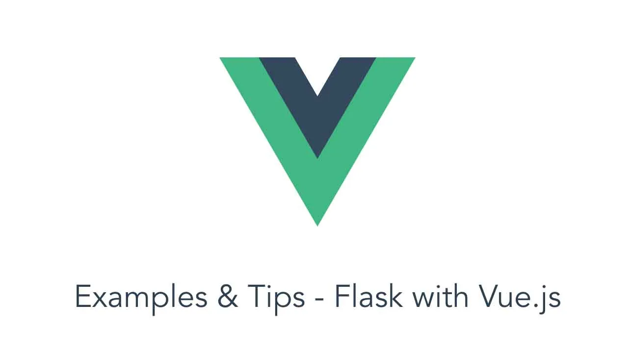 Example & Tips, Flask with Vue.js