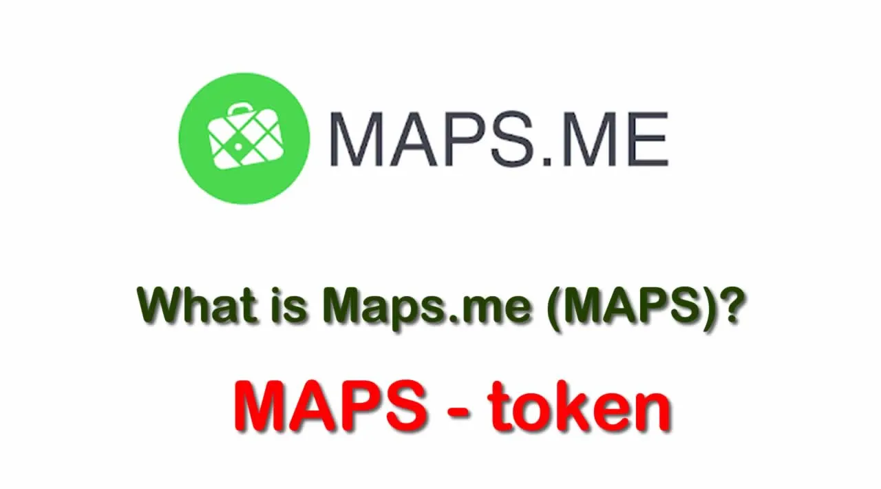 What is Maps.me (MAPS) | What is Maps.me token | What is MAPS token 